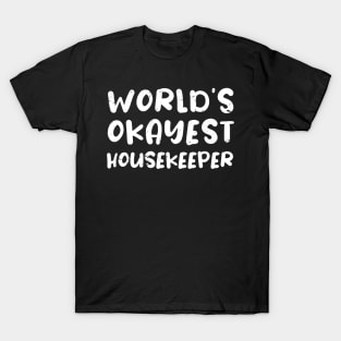 World's okayest Housekeeper, Funny Housekeeper gift idea T-Shirt